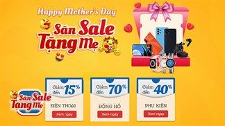 Quá trời deal hời: Ngày của Mẹ nhẹ nhàng hạ giá đến 70% cho hàng loạt sản phẩm, săn liền tay làm quà tặng Mẹ