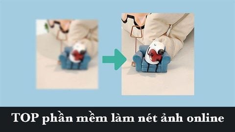 TOP 5 phần mềm, website làm nét ảnh online tốt nhất cho máy tính