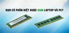  Phân Biệt Ram Laptop Và Ram Pc, Chúng Có Khác Nhau Không? 