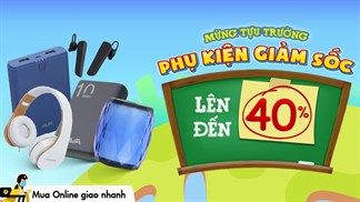 Chỉ trong mùa tựu trường, đổi điểm thi THPT nhận ngay mã ưu đãi giảm giá đến 40% khi mua phụ kiện, thích quá nè bạn ơi