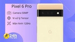  Cấu hình Pixel 6 Pro: Mọi thứ đều được nâng cấp như màn hình 120Hz, camera 50MP, bộ vi xử lý tùy chỉnh mới và... 