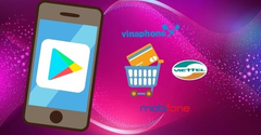 Cách đăng ký, thanh toán Google Play bằng Viettel, VinaPhone, MobiFone 