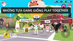  Đây là 5 tựa game gần giống Play Together, mô phỏng rất chân thực cuộc sống hằng ngày, xem ngay nếu bạn quan tâm 