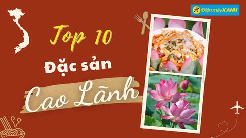 Top 10 món ăn đặc sản Cao Lãnh Đồng Tháp nổi tiếng mà bạn nên thử qua