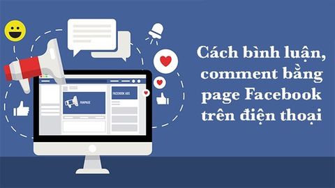 Cách bình luận, comment bằng Fanpage Facebook trên điện thoại