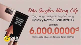 Đặc quyền dành tặng riêng chủ sở hữu Galaxy Note 20 Series, nâng cấp siêu phẩm Samsung tiết kiệm đến 6 triệu đồng