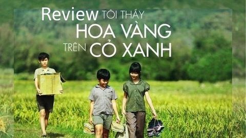 Review phim Tôi Thấy Hoa Vàng Trên Cỏ Xanh