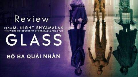 Review phim Glass | Bộ ba quái nhân (2019)