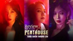 Review phim Penthouse - Cuộc chiến thượng lưu | Drama ngập tràn 