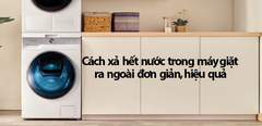  Cách xả hết nước trong máy giặt ra ngoài đơn giản, hiệu quả 