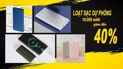  Sắm ngay loạt sạc dự phòng 10.000 mAh đang giảm cực khủng 40%, Tết này không lo smartphone hết pin nữa! 