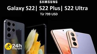 Giá bán Galaxy S22, Galaxy S22 Plus và Galaxy S22 Ultra: Có thể sẽ không đổi so với S21, thấp nhất từ 18.3 triệu đồng