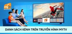  Danh sách kênh truyền hình MyTV mới, đầy đủ nhất | Cập nhật năm 2021 