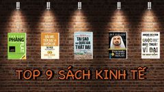  9 cuốn sách kinh tế hay nhất | Muốn kinh doanh phải đọc qua 