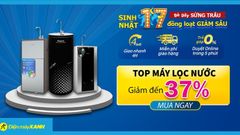  Sale sinh nhật 17 tuổi, máy lọc nước giảm đến 37%, giao hàng cực nhanh, miễn phí lắp đặt 