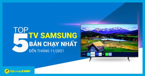 Top 5 Smart tivi Samsung bán chạy nhất đến 11/2021, đáng sắm dịp cuối năm tại Trung Tâm Bảo Hành
