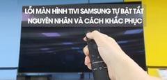  Lỗi màn hình tivi Samsung tự bật tắt - Nguyên nhân và cách khắc phục hiệu quả 