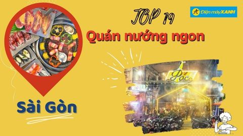 Top 19 quán nướng ngon ở Sài Gòn giá rẻ bình dân chất lượng nổi tiếng nhất