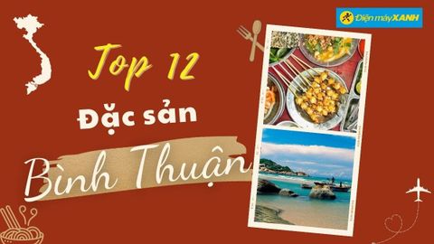 Top 12 món ăn đặc sản Bình Thuận nổi tiếng thơm ngon ăn là ghiền
