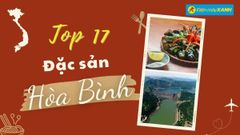  Top 17 món ăn đặc sản Hòa Bình nổi tiếng, kèm địa chỉ đảm bảo ăn là ghiền 
