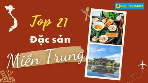 Top 21 món ăn đặc sản miền Trung nổi tiếng ăn một lần là nhớ cả đời