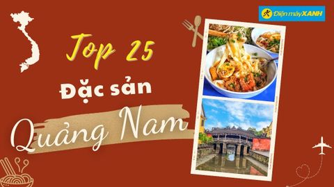 Top 25 món ăn đặc sản Quảng Nam nổi tiếng, hấp dẫn không nơi nào sánh bằng