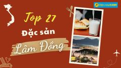  Top 27 món ăn đặc sản Lâm Đồng, mua làm quà nổi tiếng không nên bỏ lỡ 