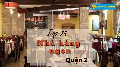 Top 25 nhà hàng quận 2 thức ăn ngon chất lượng nổi tiếng đông khách nhất