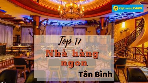 Top 17 nhà hàng quận Tân Bình ngon chất lượng nổi tiếng nhất nên thử