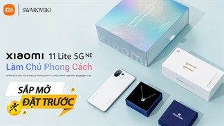 Tiết lộ thời gian và bộ quà trị giá gần 3 triệu đồng khi đặt trước Xiaomi 11 Lite 5G NE Swarovski, số lượng giới hạn đấy nha
