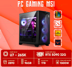  PC GAMING MSI U7-5090 ( Ultra 7 265K, RTX 5090 32G, Ram 96GB DDR5, SSD 1TB, 1000W, WIN11 ) 