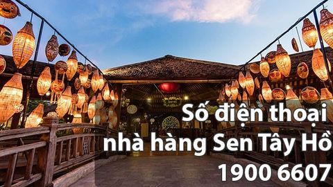 Số điện thoại nhà hàng Sen Tây Hồ đặt bàn mới nhất