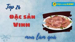  Top 26 đặc sản Vinh làm quà biếu tặng siêu thơm ngon hấp dẫn 