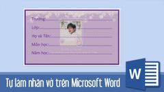  Hướng dẫn tự làm nhãn vở đẹp cho học sinh, giáo viên chi tiết trên Word 