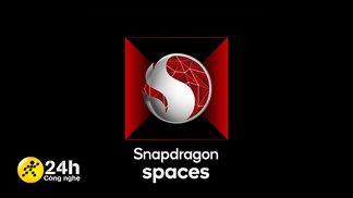 Qualcomm giới thiệu nền tảng Snapdragon Spaces cho các thiết bị AR, hỗ trợ triển khai các ứng dụng thực tế ảo