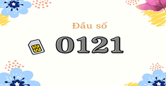  Đầu số 0121 là mạng gì? Đầu số 0121 chuyển thành đầu số nào? 