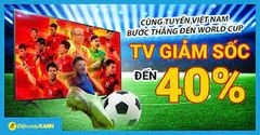  Tivi giảm SỐC đến 40% đồng hành cùng đội tuyển Việt Nam thẳng bước đến WORLD CUP 