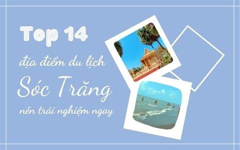 Top 14 địa điểm du lịch Sóc Trăng bạn nên trải nghiệm ngay
