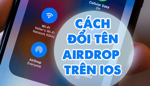 Hướng Dẫn Đổi Tên Airdrop Nhanh Nhất Cho Iphone, Ipad