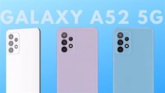  Samfan chuẩn bị tinh thần ‘gom lúa’ thôi: Galaxy A52 5G sắp ra mắt với nhiều màu sắc thời thượng, mức giá cạnh tranh 