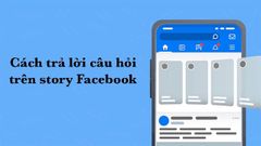  2 cách trả lời câu hỏi trên story Facebook cực nhanh, cực đơn giản 