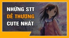  101+ Stt, Caption dễ thương, đáng yêu hay nhất 2021 
