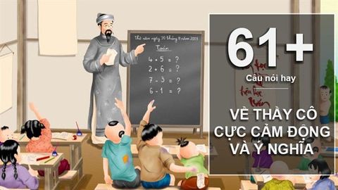 61+ Những câu nói hay về thầy cô hay, ý nghĩa, cảm động
