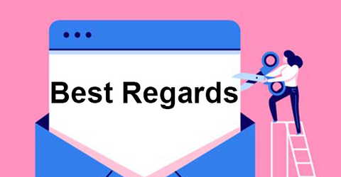 Best Regards là gì? Cách sử dụng Best Regards hiệu quả, chính xác