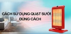  Cách sử dụng quạt sưởi đúng cách, hiệu quả, không khô da 