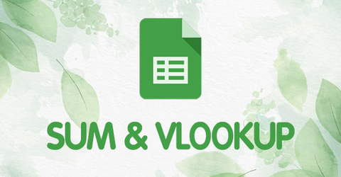 [Video] Cách kết hợp hàm SUM và hàm VLOOKUP trong Google Sheet dễ dàng