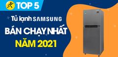  Top 5 tủ lạnh Samsung bán chạy nhất năm 2021 tại Điện máy XANH 