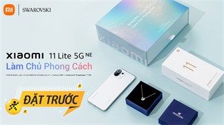 Ngày cuối đặt trước Xiaomi 11 Lite 5G NE Swarovski, giá không đổi với quà tặng gần 3 triệu đồng, trả góp 0%