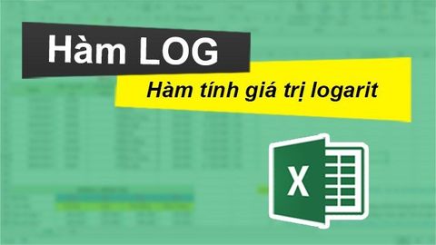Cách sử dụng hàm LOG tính giá trị logarit trong Excel chi tiết, có ví dụ dễ hiểu