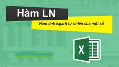  Cách sử dụng hàm LN tính logarit tự nhiên của 1 số trong Excel chi tiết, có ví dụ dễ hiểu 